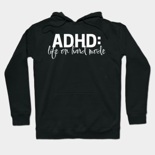 ADHD: Life on hard mode Hoodie